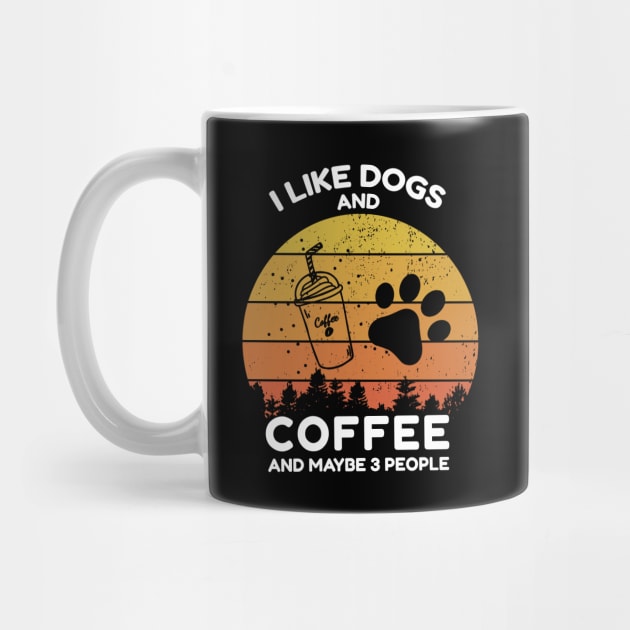 I Like Dogs And Coffee And Maybe 3 People Vintage Retro Style Shirt For Dogs Lover For Men And Women by dianoo